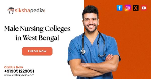 Male Nursing Education in West Bengal | Powered by Sikshapedia | Call: +91 9051229051