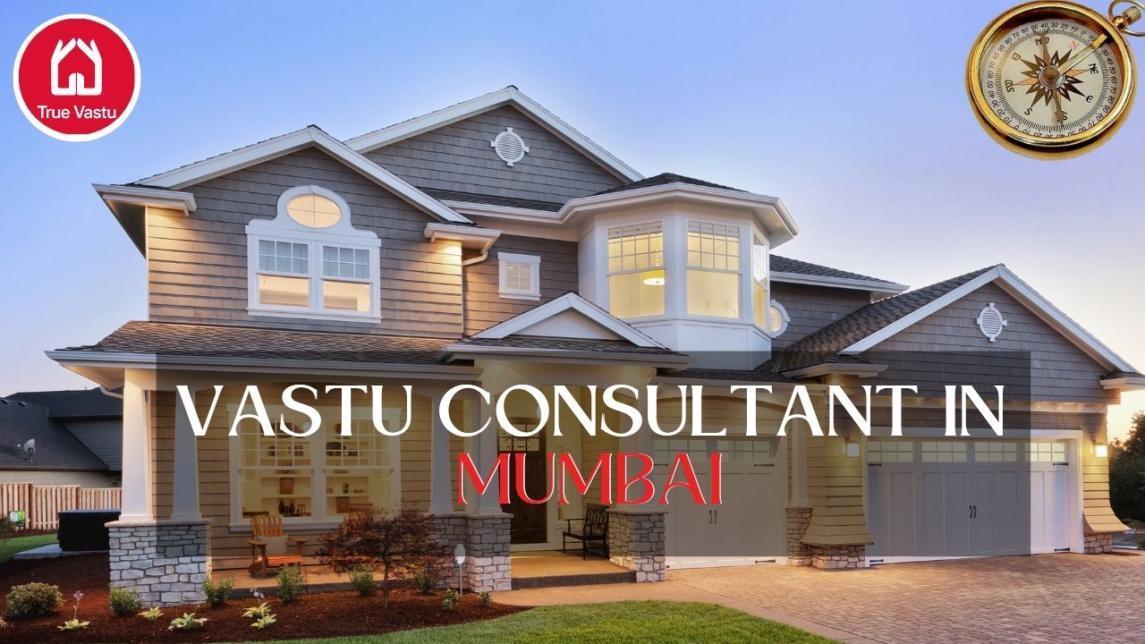 Vastu Consultant in Mumbai – Expert Guidance