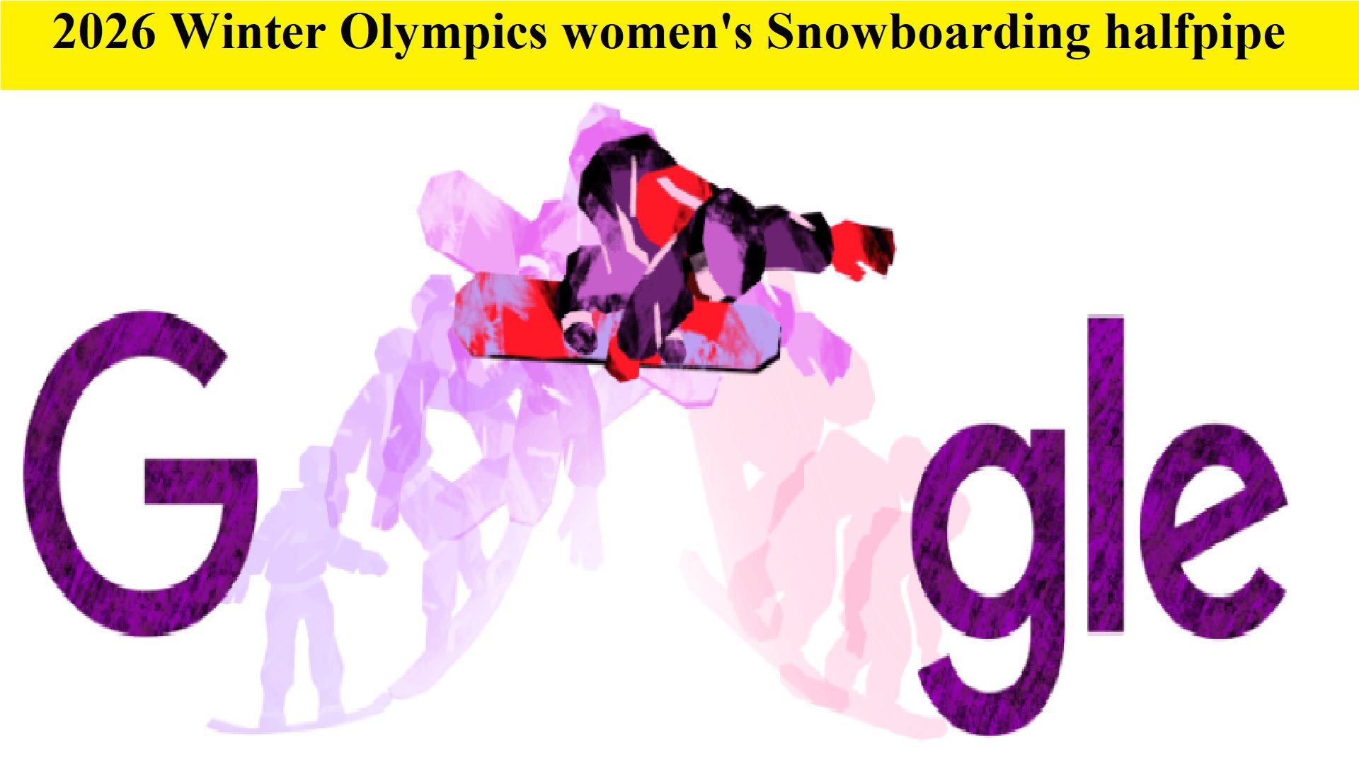 2026 Winter Olympics women's snowboarding halfpipe Google Doodle
